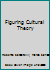 Figuring Cultural Theory 0761940642 Book Cover