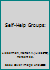 Self-Help Groups for Coping With Crisis: Origins, Members, Processes, and Impact (Jossey-Bass Social and Behavioral Science Series) 0875894356 Book Cover