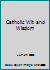 Catholic Wit and Wisdom B000H6ICS4 Book Cover