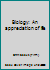 Biology: An appreciation of life 0876651635 Book Cover