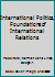 International politics : foundations of international relations B000L9JU7Y Book Cover