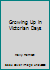 Growing Up in Victorian Days 0853407444 Book Cover