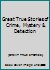 Great True Stories of Crime, Mystery & Detection B000MYQT6I Book Cover