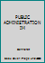 PUBLIC ADMINISTRATION IM 0155073745 Book Cover