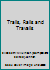 Trails, Rails and Travails B000THETZ6 Book Cover