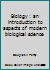 Biology : an introduction to aspects of modern biological science B0000CN0ZK Book Cover