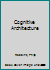 Cognitive Architecture 1138796816 Book Cover