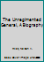 The Unregimented General, A Biography B0150QB8V8 Book Cover
