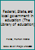 Federal, State, and local government in education B0007FQV4M Book Cover