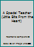 A Special Teacher (Little Bits From the Heart) 0944884199 Book Cover