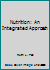 Nutrition: An Integrated Approach 0023957808 Book Cover
