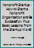 Nonprofit Startup: How To Start A Nonprofit Organization And Be Successful- Plus Basic Lessons From The Startup World! 1537584375 Book Cover