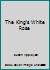 The King's White Rose 0770107583 Book Cover