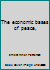 The economic bases of peace, B007T2JV52 Book Cover