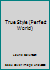 TRUE STYLE (PERFECT WORLD) 0439686903 Book Cover