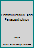Communication and Parapsychology: Proceedings of an International Conference Held in Vancouver, Canada, August 9-10, 1979 0912328320 Book Cover