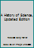A History of Science, Updated Edition 1893103595 Book Cover