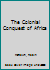 The colonial conquest of Africa 053100743X Book Cover