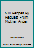 500 Recipes By Request From Mother Ander B000YD41R6 Book Cover