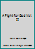 A Fight for God Vol. II B001I4FVCY Book Cover