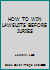 HOW TO WIN LAWSUITS BEFORE JURIES B0084KKETU Book Cover