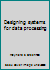 Designing systems for data processing B0007E0AHM Book Cover