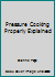 Pressure Cooking Properly Explained (Paperfronts) 0716007150 Book Cover