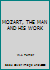 MOZART, THE MAN AND HIS WORK B0036MIZ0Q Book Cover