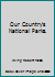 Our Country's National Parks. 0672518252 Book Cover
