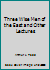 Three Wise Men of the East and Other Lectures B000FMLM3M Book Cover