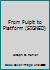From Pulpit to Platform (SIGNED) B001LGLH5O Book Cover
