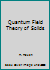 Quantum Field Theory of Solids 0720405459 Book Cover