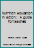 Nutrition education in action;: A guide for teachers B0007E4OD8 Book Cover
