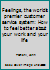 Feelings, the world's premier customer service system: How to feel better about your work and your life B000739R3Q Book Cover