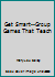 Get Smart--Group Games That Teach 0977798305 Book Cover