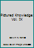 Pictured Knowledge: Vol. IX B0018Y5LDI Book Cover