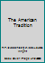 The American Tradition B000HSF9BA Book Cover