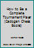 How to Be a Complete Tournament Player (Maxwell MacMillan Chess Series) 1857440188 Book Cover