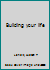 Building your life B0007E752U Book Cover