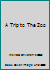 A Trip to The Zoo 0926986007 Book Cover