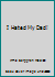 I Hated My Dad! B001VXJVI2 Book Cover