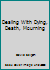 Dealing With Dying, Death, Mourning 0788021591 Book Cover