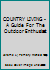 COUNTRY LIVING - A Guide For The Outdoor Enthusiast 0889320950 Book Cover