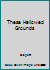 These Hallowed Grounds B000K8CXZM Book Cover