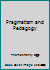 Pragmatism and Pedagogy B000O00JG6 Book Cover