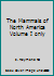 The Mammals of North America Volume I only B003JTWIYK Book Cover