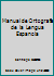 Manual de Ortografia de la Lengua Espanola 9993482307 Book Cover