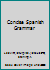 Concise Spanish Grammar B001I49RRE Book Cover