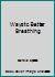 Ways to Better Breathing 0961565918 Book Cover