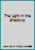 The Light in the Shadows 1257802542 Book Cover